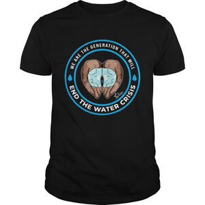 We Are The Generation That Will End The Water Crisis Shirt
